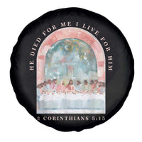 Christian Faith Last Supper Scripture Spare Tire Cover He Died for Me So I Live for Him Corinthians 5:15 Inspiration