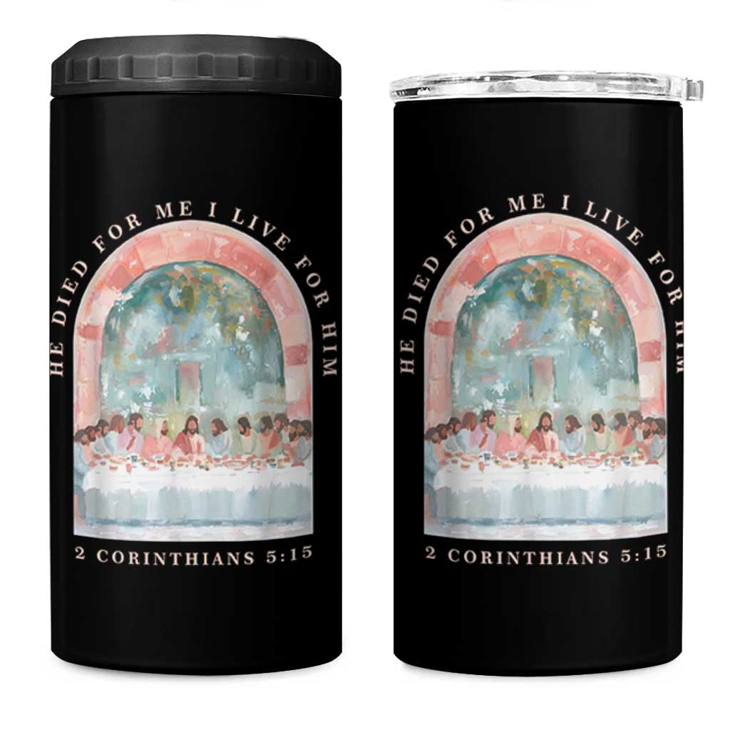 Christian Faith Last Supper Scripture 4 in 1 Can Cooler Tumbler He Died for Me So I Live for Him Corinthians 5:15 Inspiration