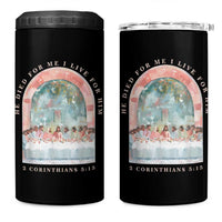 Christian Faith Last Supper Scripture 4 in 1 Can Cooler Tumbler He Died for Me So I Live for Him Corinthians 5:15 Inspiration