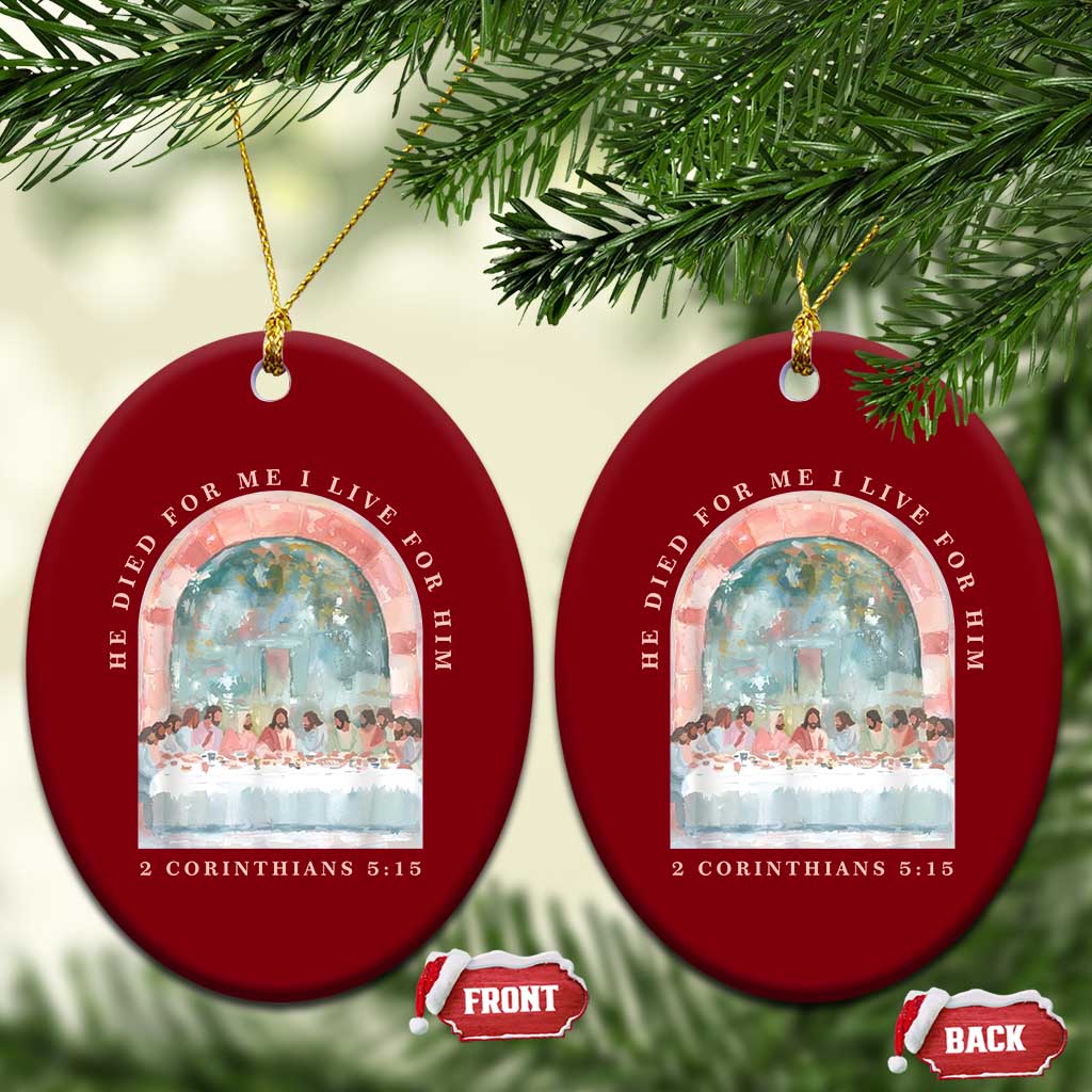 Christian Faith Last Supper Scripture Ceramic Ornament He Died for Me So I Live for Him Corinthians 5:15 Inspiration