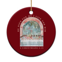 Christian Faith Last Supper Scripture Ceramic Ornament He Died for Me So I Live for Him Corinthians 5:15 Inspiration