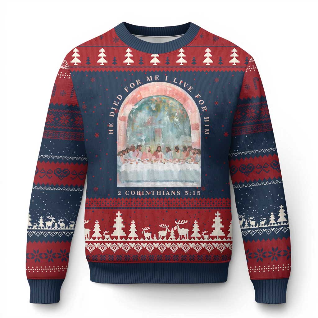 Christian Faith Last Supper Scripture Ugly Christmas Sweater He Died for Me So I Live for Him Corinthians 5:15 Inspiration