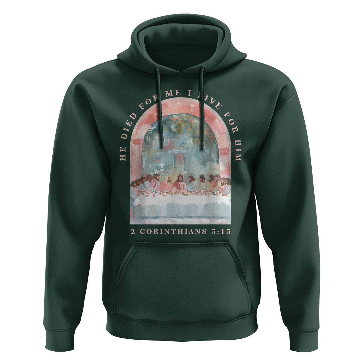 Christian Faith Last Supper Scripture Hoodie He Died for Me So I Live for Him Corinthians 5:15 Inspiration