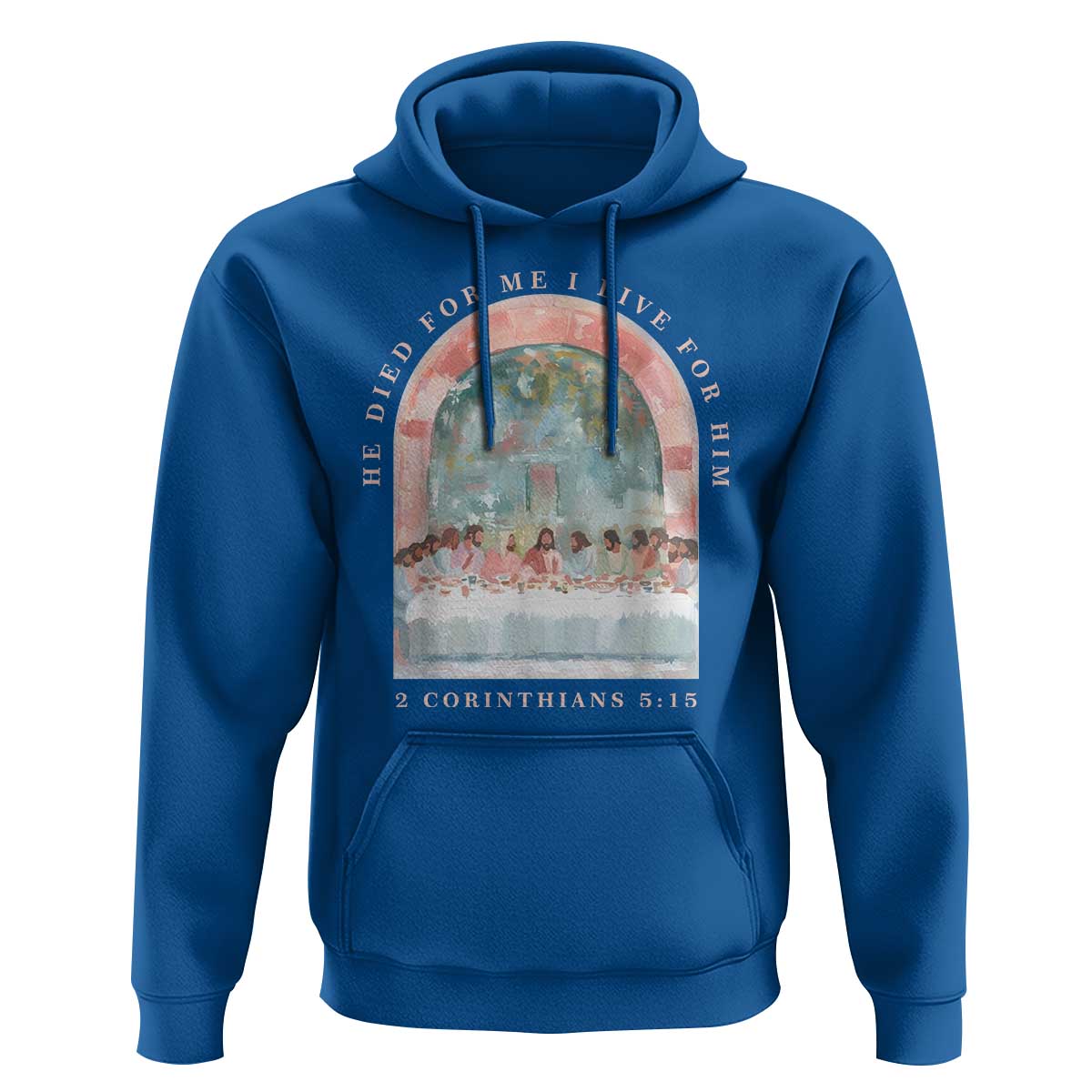 Christian Faith Last Supper Scripture Hoodie He Died for Me So I Live for Him Corinthians 5:15 Inspiration