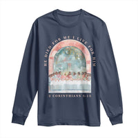 Christian Faith Last Supper Scripture Long Sleeve Shirt He Died for Me So I Live for Him Corinthians 5:15 Inspiration