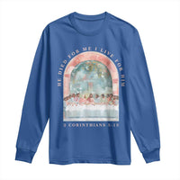 Christian Faith Last Supper Scripture Long Sleeve Shirt He Died for Me So I Live for Him Corinthians 5:15 Inspiration