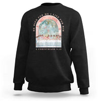 Christian Faith Last Supper Scripture Sweatshirt He Died for Me So I Live for Him Corinthians 5:15 Inspiration