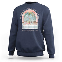 Christian Faith Last Supper Scripture Sweatshirt He Died for Me So I Live for Him Corinthians 5:15 Inspiration
