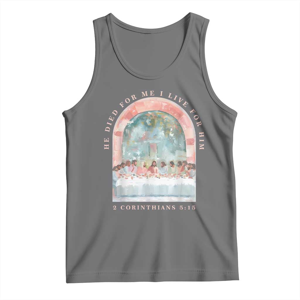 Christian Faith Last Supper Scripture Tank Top He Died for Me So I Live for Him Corinthians 5:15 Inspiration