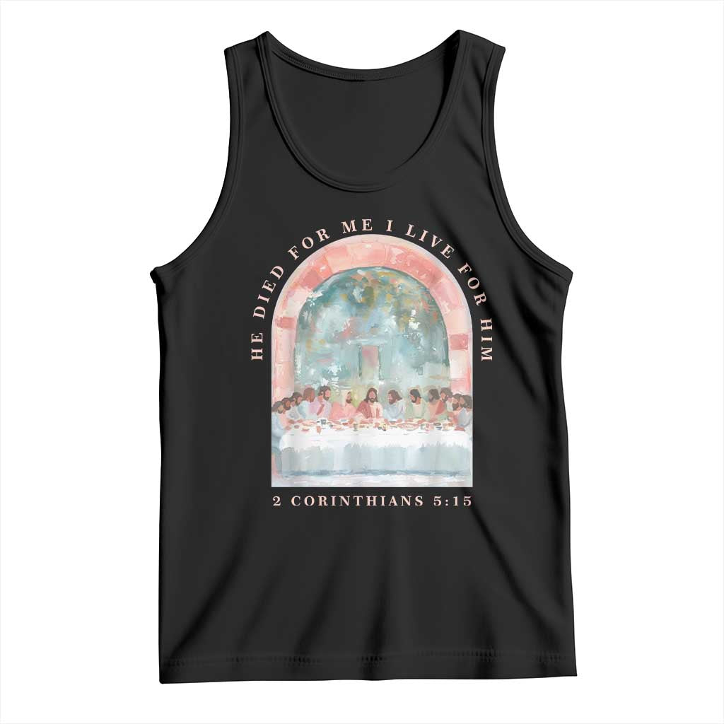 Christian Faith Last Supper Scripture Tank Top He Died for Me So I Live for Him Corinthians 5:15 Inspiration