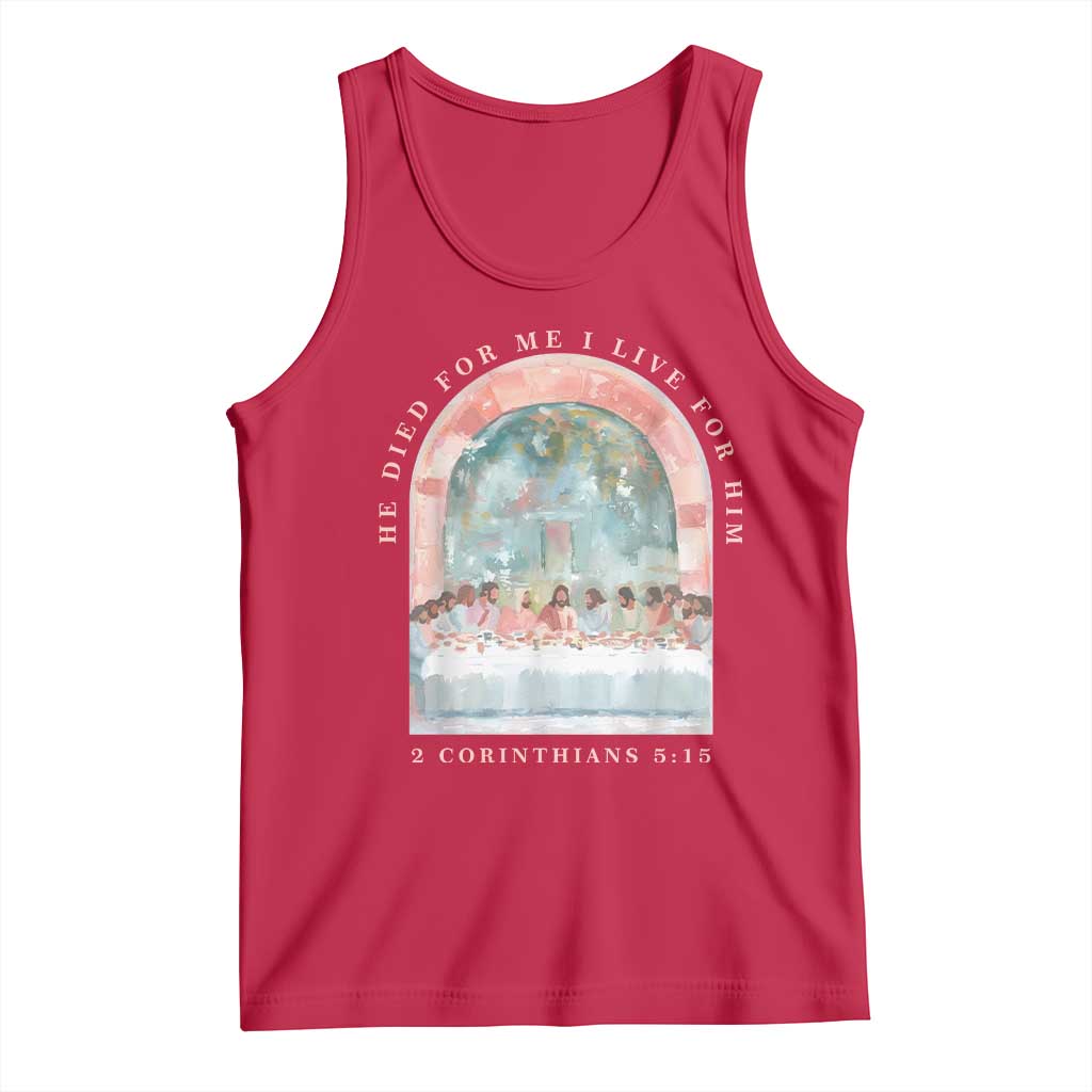 Christian Faith Last Supper Scripture Tank Top He Died for Me So I Live for Him Corinthians 5:15 Inspiration
