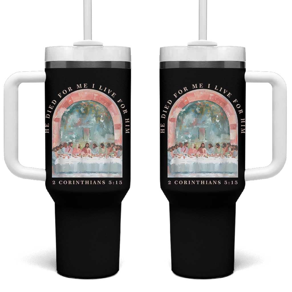 Christian Faith Last Supper Scripture Tumbler With Handle He Died for Me So I Live for Him Corinthians 5:15 Inspiration