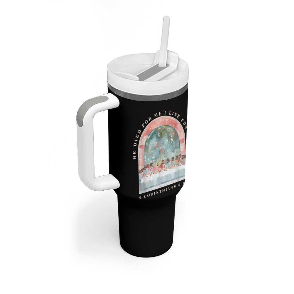 Christian Faith Last Supper Scripture Tumbler With Handle He Died for Me So I Live for Him Corinthians 5:15 Inspiration