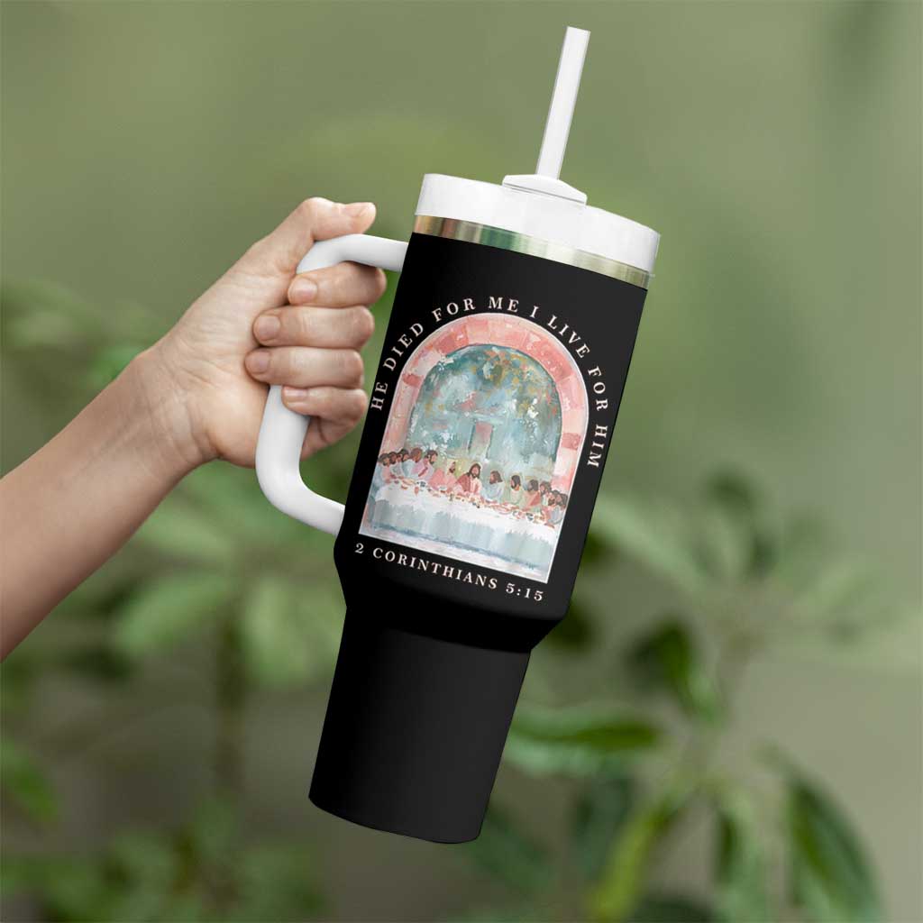 Christian Faith Last Supper Scripture Tumbler With Handle He Died for Me So I Live for Him Corinthians 5:15 Inspiration