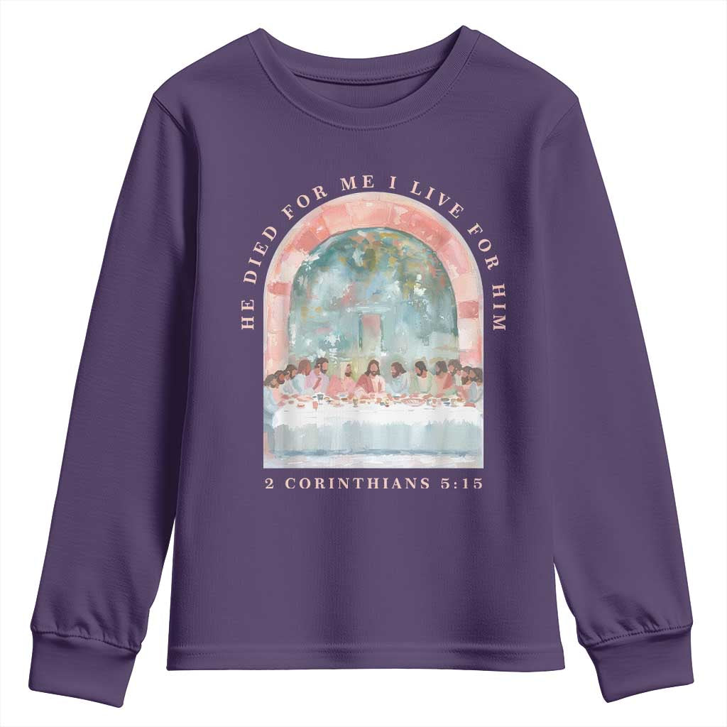 Christian Faith Last Supper Scripture Youth Sweatshirt He Died for Me So I Live for Him Corinthians 5:15 Inspiration