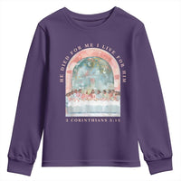 Christian Faith Last Supper Scripture Youth Sweatshirt He Died for Me So I Live for Him Corinthians 5:15 Inspiration