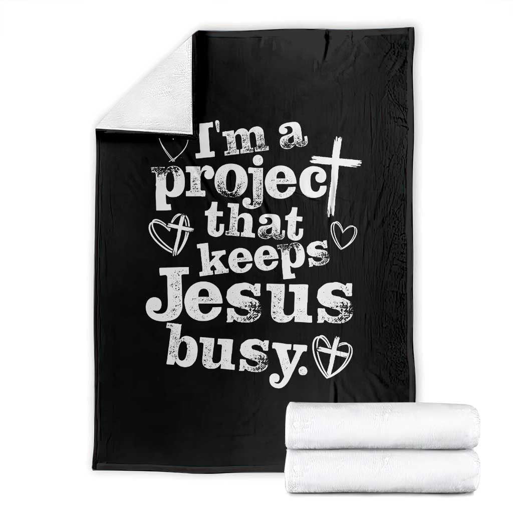 I am a Project That Keeps Jesus Busy Funny Christian Typography Throw Blanket Faith Humor Inspirational Gift