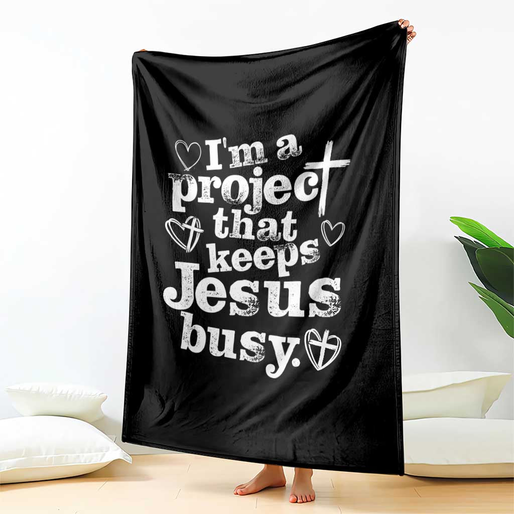 I am a Project That Keeps Jesus Busy Funny Christian Typography Throw Blanket Faith Humor Inspirational Gift