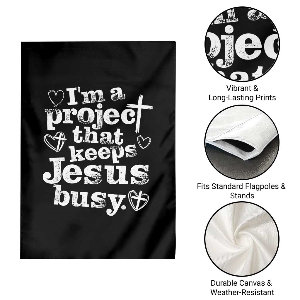 I am a Project That Keeps Jesus Busy Funny Christian Typography Garden Flag Faith Humor Inspirational Gift
