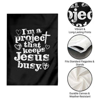 I am a Project That Keeps Jesus Busy Funny Christian Typography Garden Flag Faith Humor Inspirational Gift