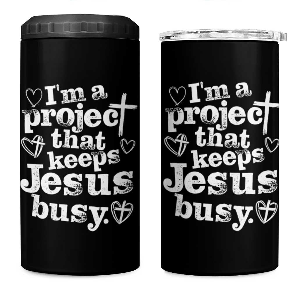 I am a Project That Keeps Jesus Busy Funny Christian Typography 4 in 1 Can Cooler Tumbler Faith Humor Inspirational Gift