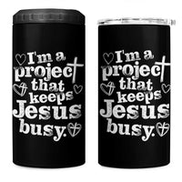 I am a Project That Keeps Jesus Busy Funny Christian Typography 4 in 1 Can Cooler Tumbler Faith Humor Inspirational Gift