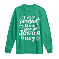 I’m a Project That Keeps Jesus Busy Funny Christian Typography Long Sleeve Shirt Faith Humor Inspirational Gift