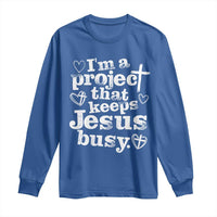 I’m a Project That Keeps Jesus Busy Funny Christian Typography Long Sleeve Shirt Faith Humor Inspirational Gift