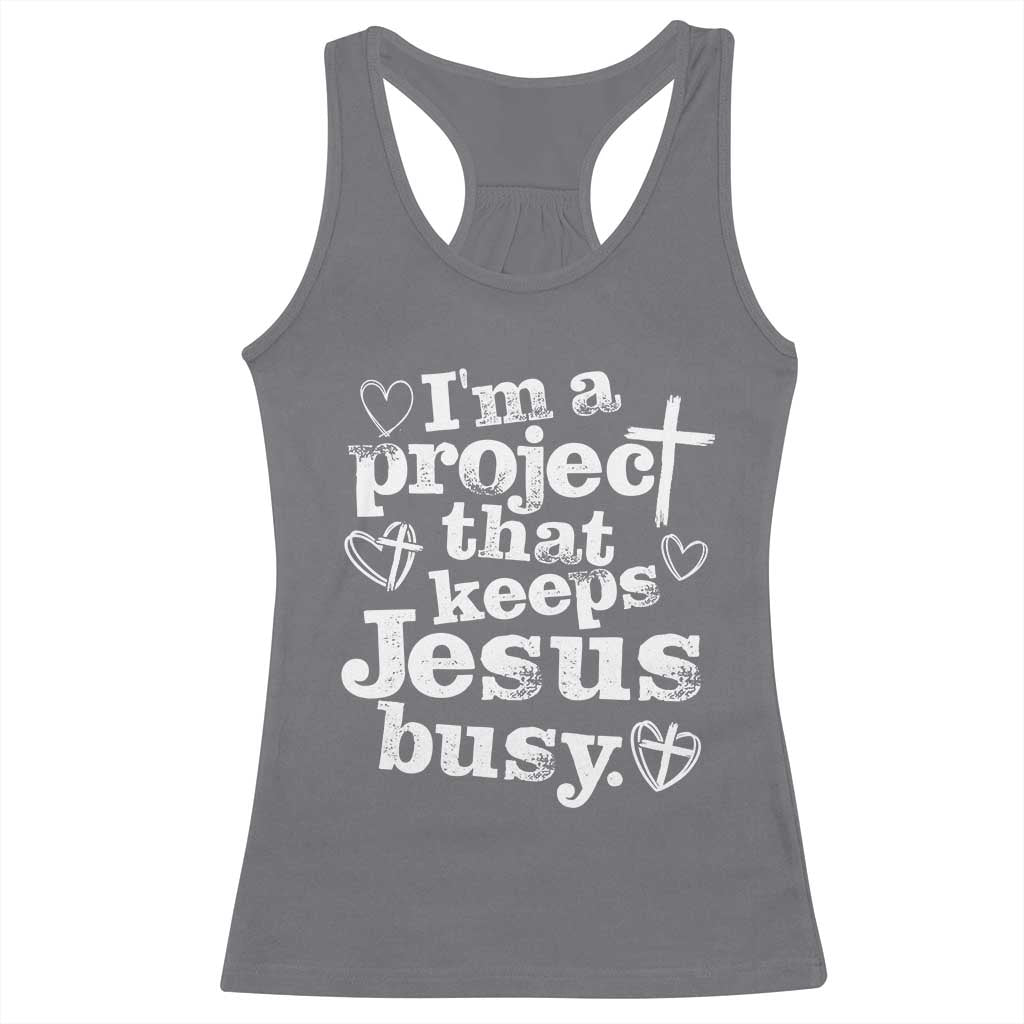 I’m a Project That Keeps Jesus Busy Funny Christian Typography Racerback Tank Top Faith Humor Inspirational Gift