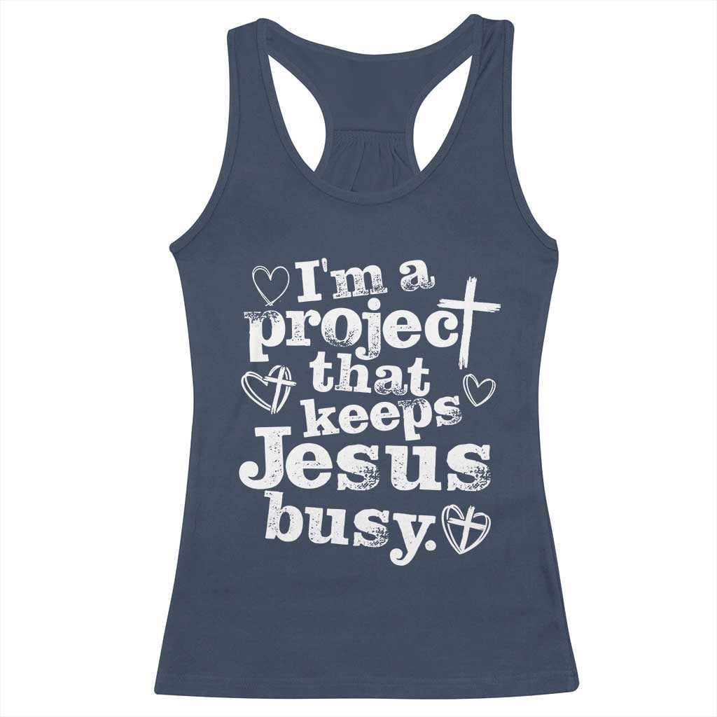 I’m a Project That Keeps Jesus Busy Funny Christian Typography Racerback Tank Top Faith Humor Inspirational Gift