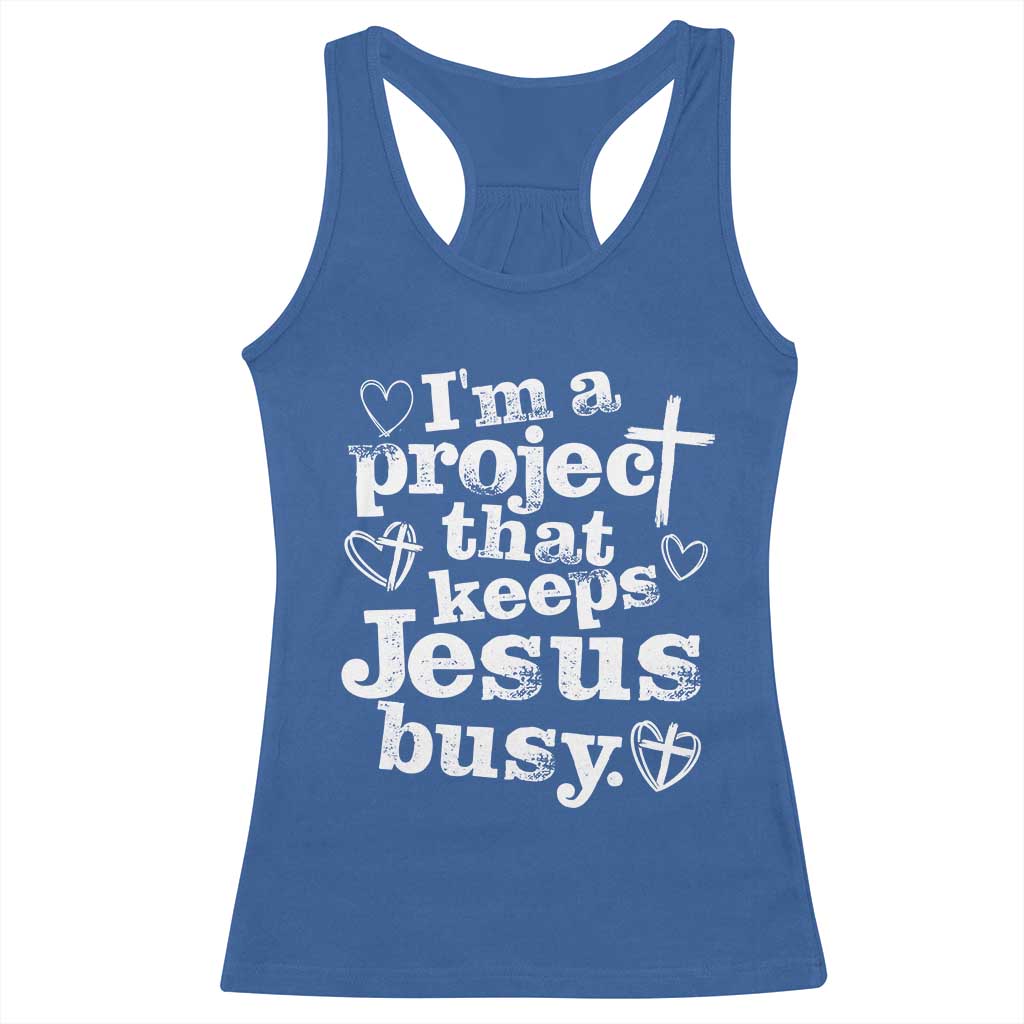 I’m a Project That Keeps Jesus Busy Funny Christian Typography Racerback Tank Top Faith Humor Inspirational Gift