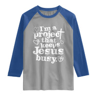 I am a Project That Keeps Jesus Busy Funny Christian Typography Raglan Shirt Faith Humor Inspirational Gift