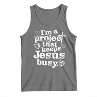I am a Project That Keeps Jesus Busy Funny Christian Typography Tank Top Faith Humor Inspirational Gift