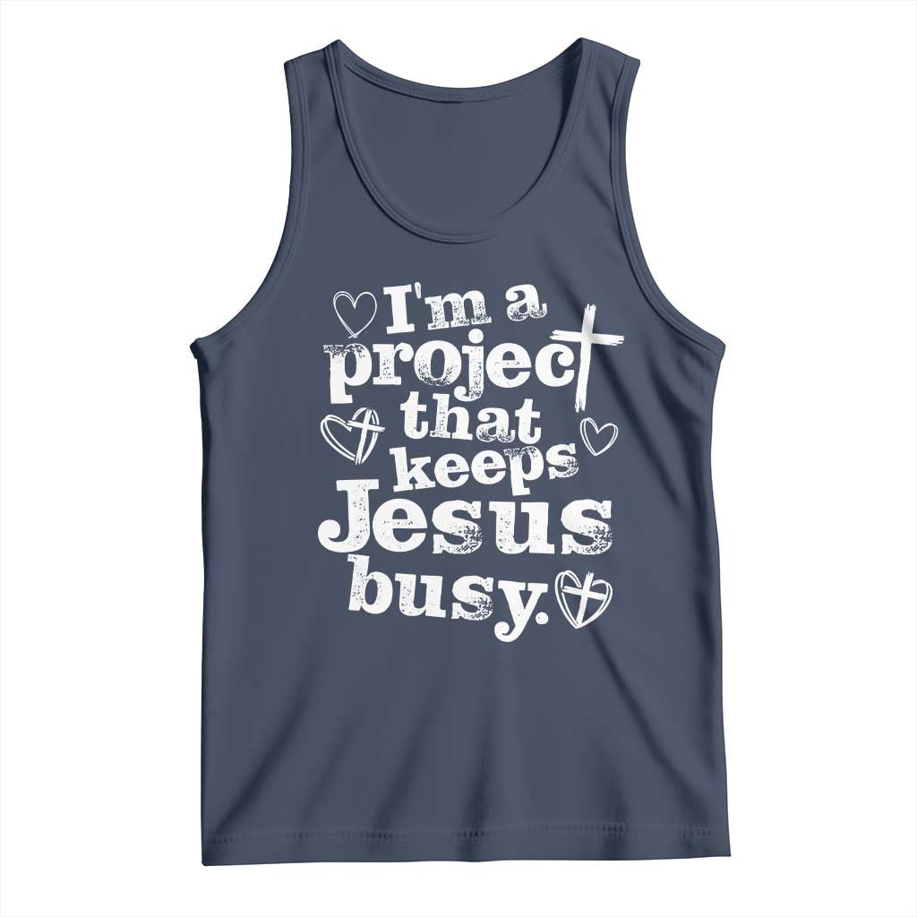 I am a Project That Keeps Jesus Busy Funny Christian Typography Tank Top Faith Humor Inspirational Gift