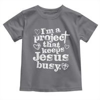 I’m a Project That Keeps Jesus Busy Funny Christian Typography Toddler T Shirt Faith Humor Inspirational Gift
