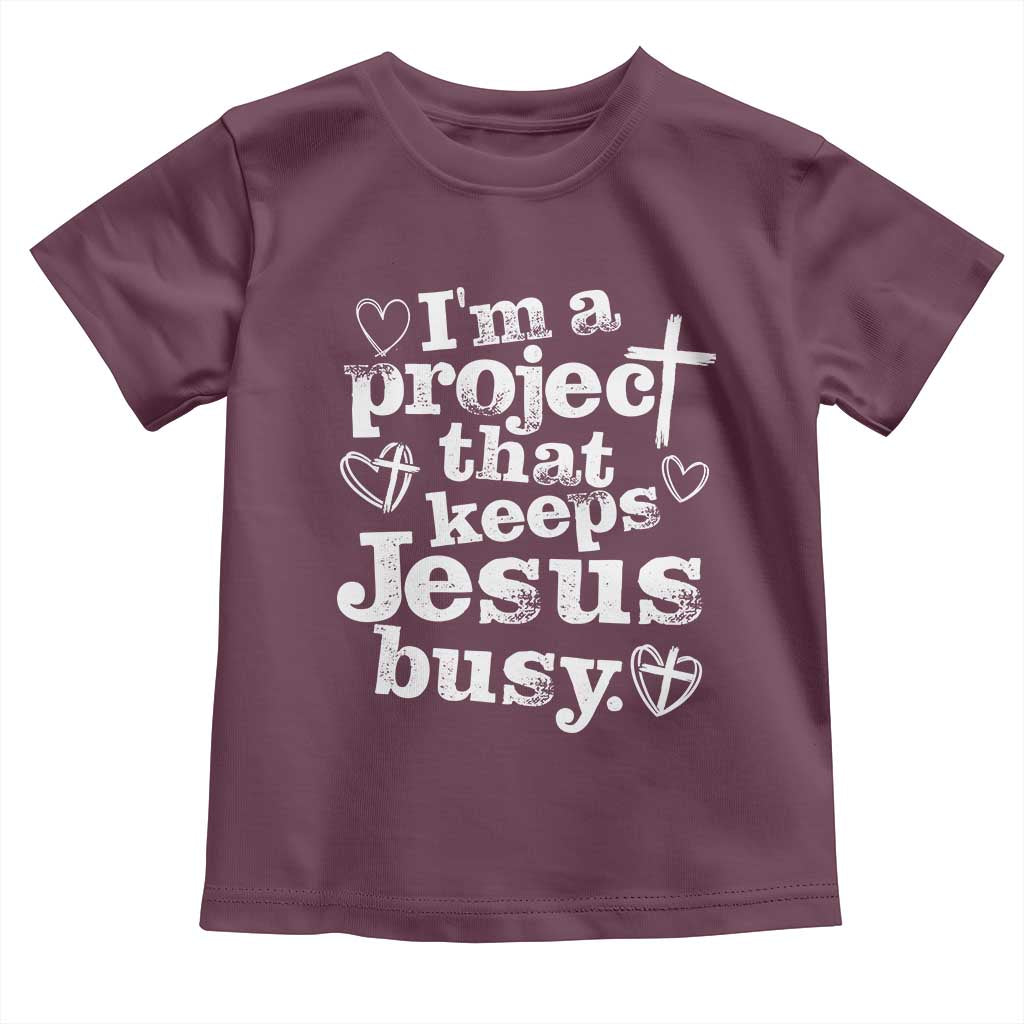 I’m a Project That Keeps Jesus Busy Funny Christian Typography Toddler T Shirt Faith Humor Inspirational Gift
