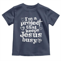 I’m a Project That Keeps Jesus Busy Funny Christian Typography Toddler T Shirt Faith Humor Inspirational Gift