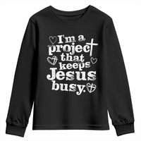 I’m a Project That Keeps Jesus Busy Funny Christian Typography Youth Sweatshirt Faith Humor Inspirational Gift