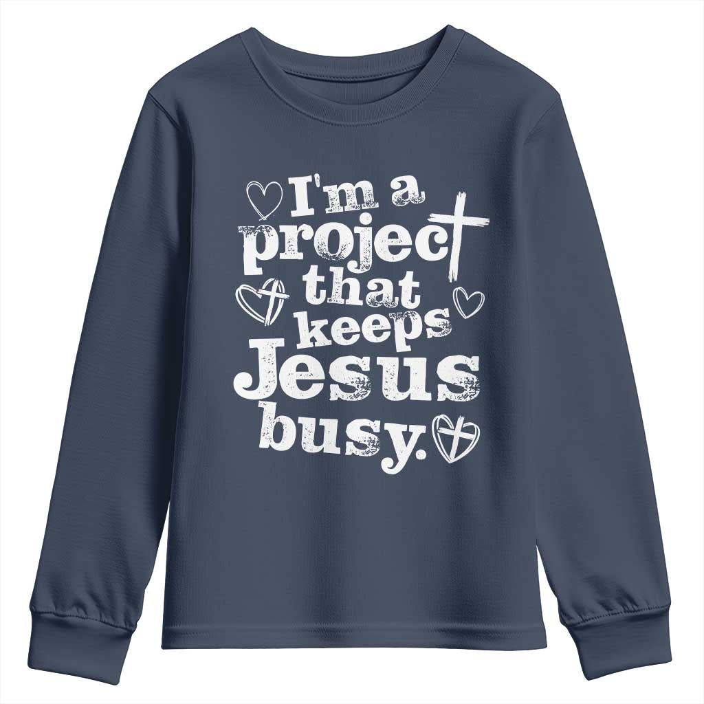 I’m a Project That Keeps Jesus Busy Funny Christian Typography Youth Sweatshirt Faith Humor Inspirational Gift