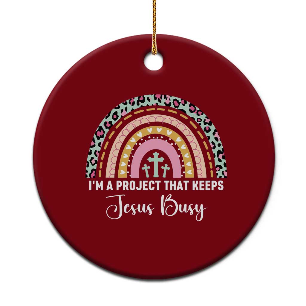 I am a Project That Keeps Jesus Busy Rainbow Cross Ceramic Ornament Cute Christian Faith Humor