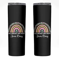 I am a Project That Keeps Jesus Busy Rainbow Cross Skinny Tumbler Cute Christian Faith Humor
