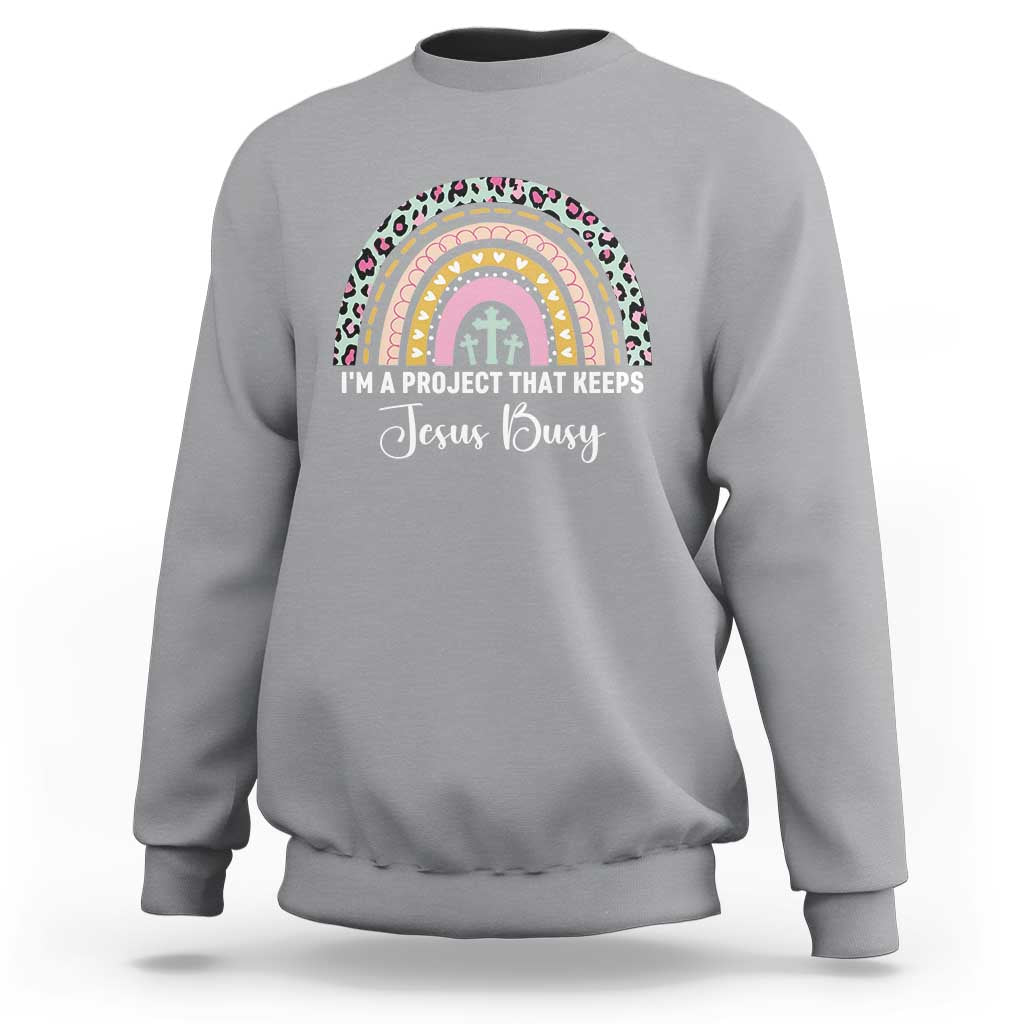 I am a Project That Keeps Jesus Busy Rainbow Cross Sweatshirt Cute Christian Faith Humor
