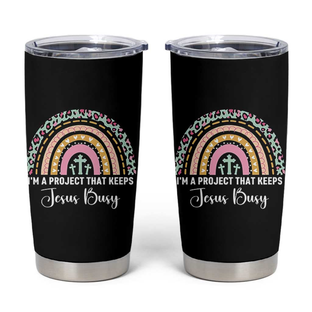 I am a Project That Keeps Jesus Busy Rainbow Cross Tumbler Cup Cute Christian Faith Humor