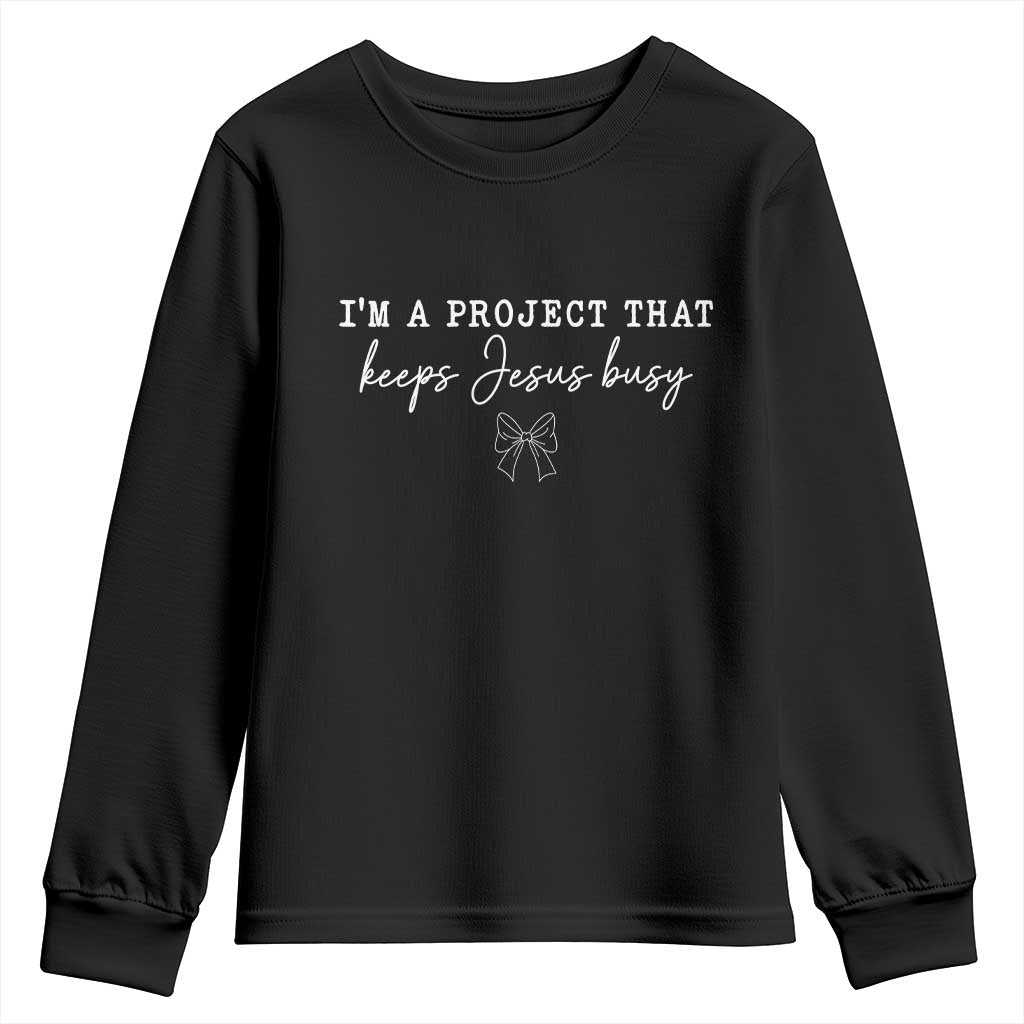 I’m a Project That Keeps Jesus Busy Coquette Bow Youth Sweatshirt Christian Faith Humor