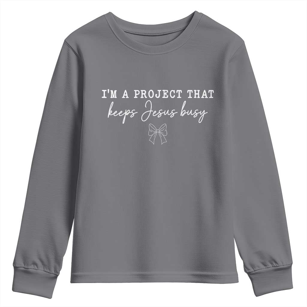 I’m a Project That Keeps Jesus Busy Coquette Bow Youth Sweatshirt Christian Faith Humor