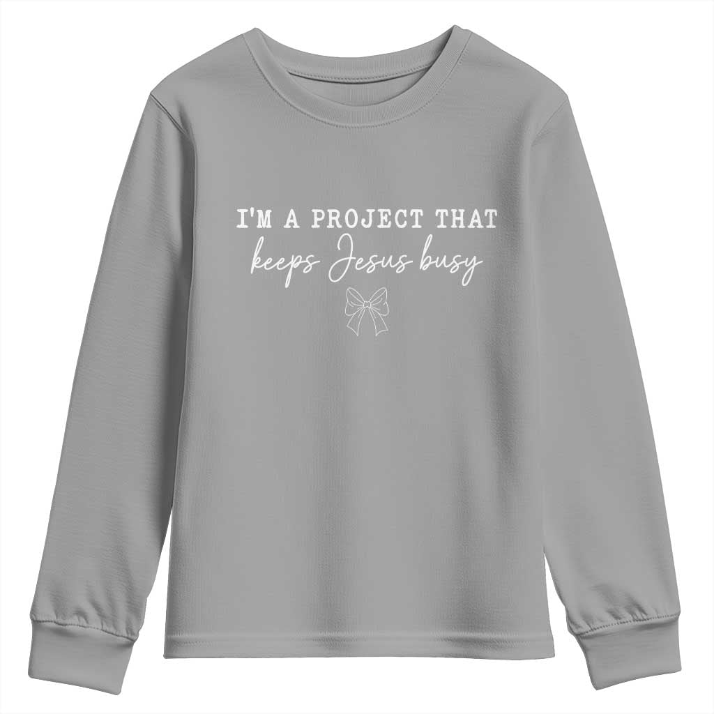 I’m a Project That Keeps Jesus Busy Coquette Bow Youth Sweatshirt Christian Faith Humor