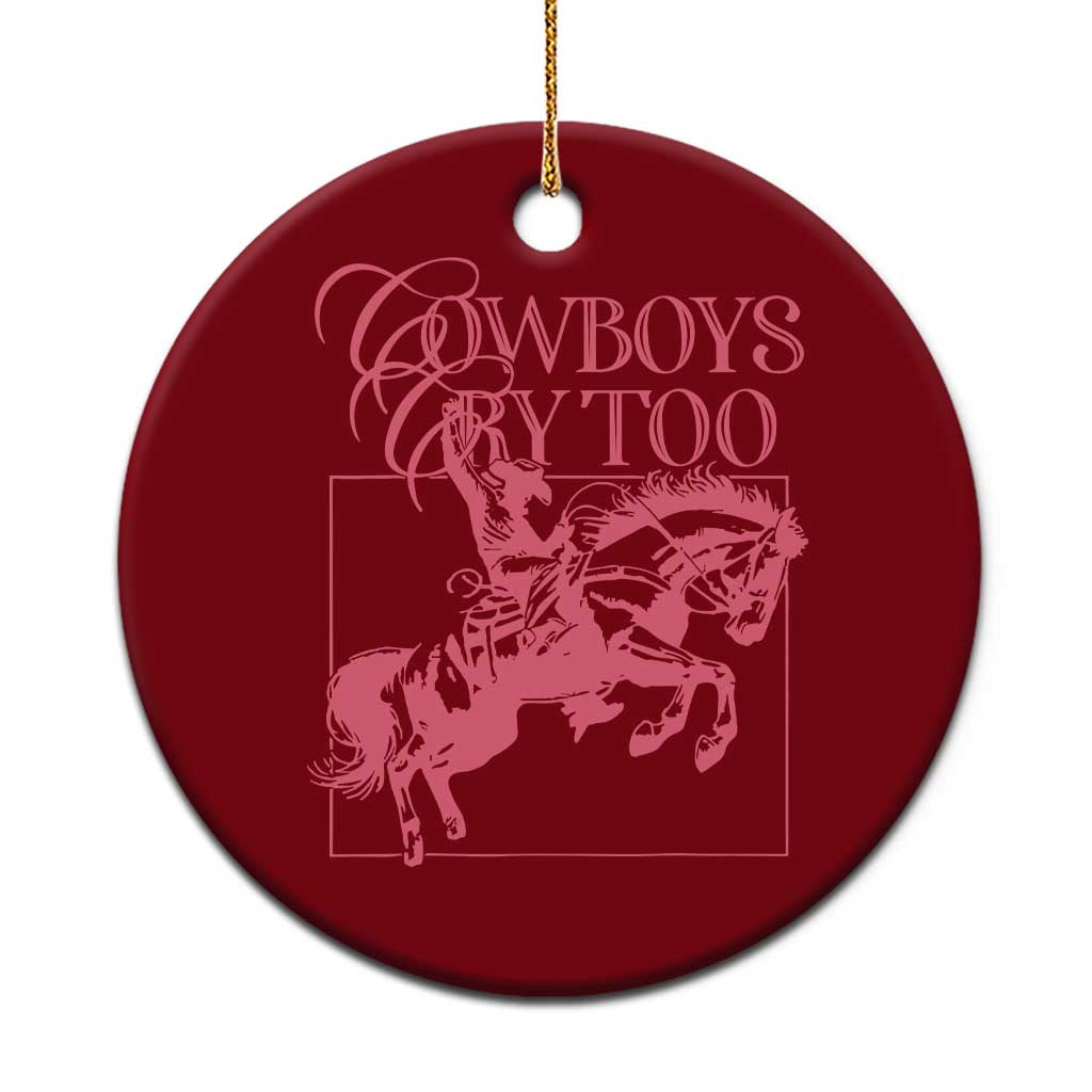 Cowboys Cry Too Ceramic Ornament Western Rodeo Cowgirl Cowboy Aesthetic Pink - Wonder Print Shop