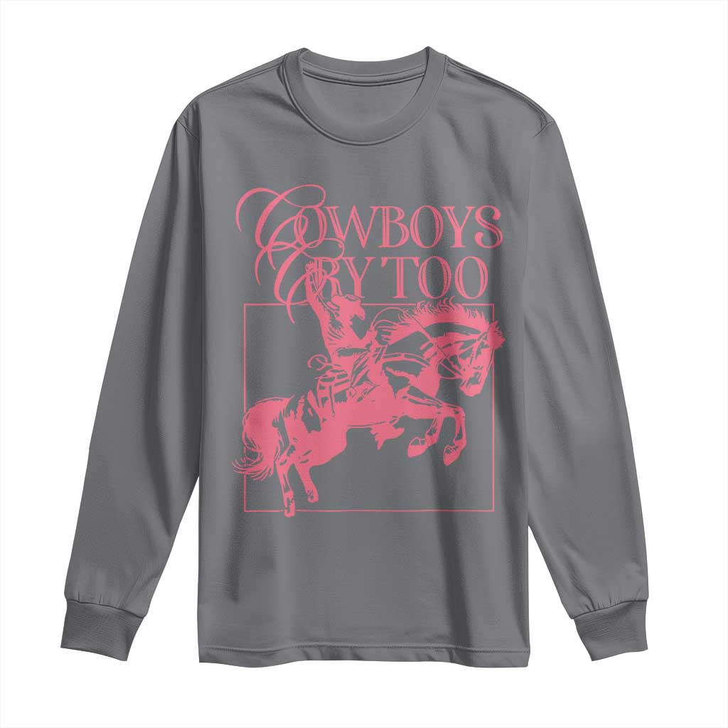 Cowboys Cry Too Long Sleeve Shirt Western Rodeo Cowgirl Cowboy Aesthetic Pink
