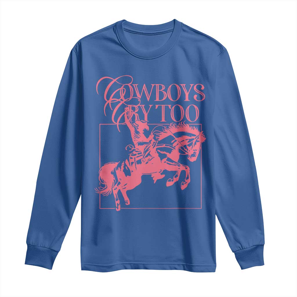 Cowboys Cry Too Long Sleeve Shirt Western Rodeo Cowgirl Cowboy Aesthetic Pink