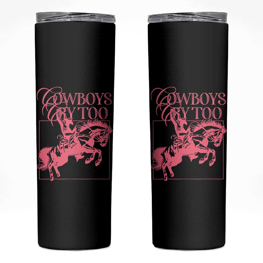 Cowboys Cry Too Skinny Tumbler Western Rodeo Cowgirl Cowboy Aesthetic Pink